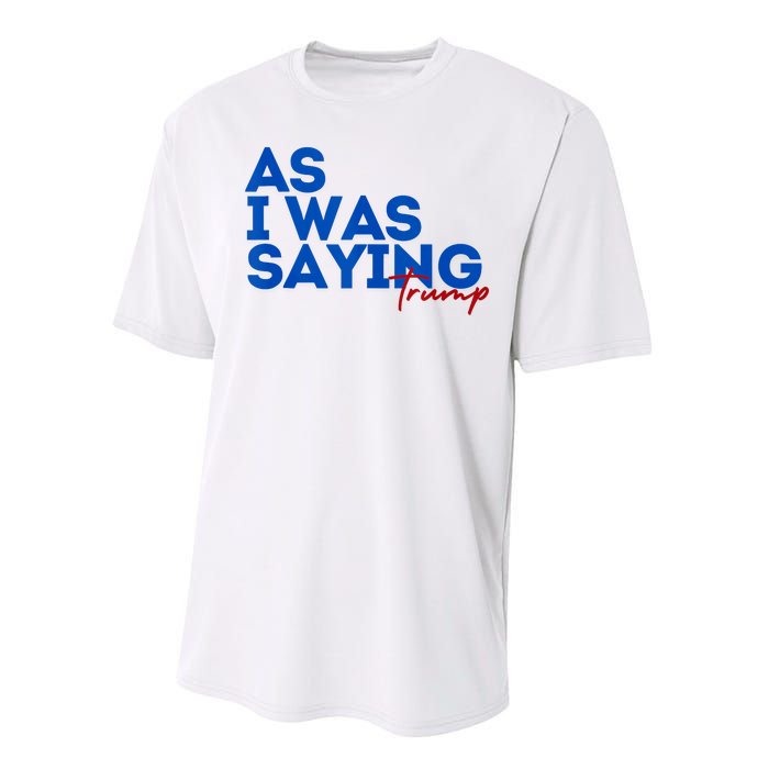 As I Was Saying Cool 2024 Trump Performance Sprint T-Shirt