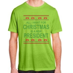 All I Want For Christmas Is A New President Ugly Christmas Adult ChromaSoft Performance T-Shirt