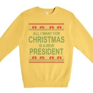 All I Want For Christmas Is A New President Ugly Christmas Premium Crewneck Sweatshirt