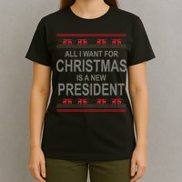 All I Want For Christmas Is A New President Ugly Christmas T-Shirt