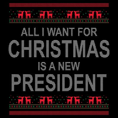 All I Want For Christmas Is A New President Ugly Christmas T-Shirt