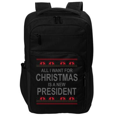 All I Want For Christmas Is A New President Ugly Christmas Impact Tech Backpack