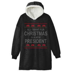 All I Want For Christmas Is A New President Ugly Christmas Hooded Wearable Blanket