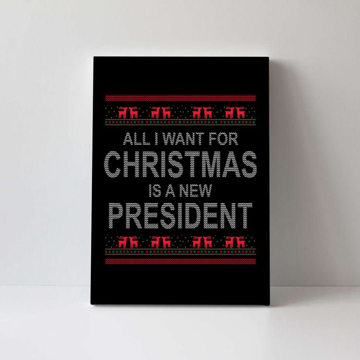 All I Want For Christmas Is A New President Ugly Christmas Canvas