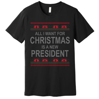 All I Want For Christmas Is A New President Ugly Christmas Premium T-Shirt