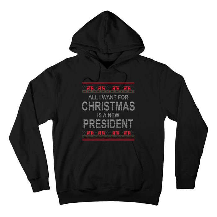 All I Want For Christmas Is A New President Ugly Christmas Tall Hoodie