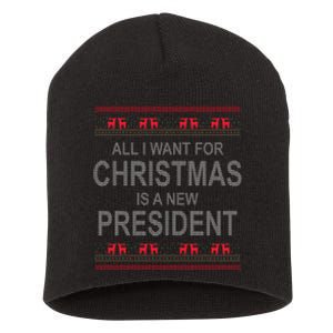 All I Want For Christmas Is A New President Ugly Christmas Short Acrylic Beanie