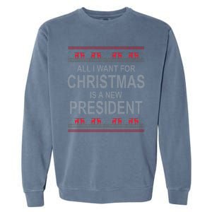 All I Want For Christmas Is A New President Ugly Christmas Garment-Dyed Sweatshirt