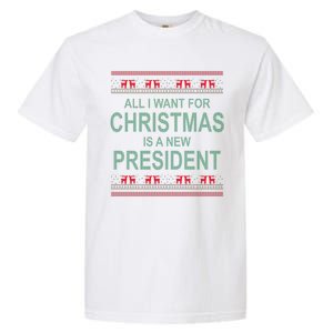 All I Want For Christmas Is A New President Ugly Christmas Garment-Dyed Heavyweight T-Shirt