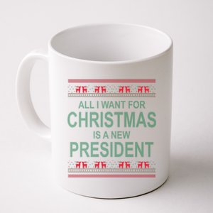 All I Want For Christmas Is A New President Ugly Christmas Coffee Mug