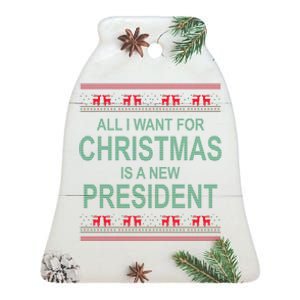 All I Want For Christmas Is A New President Ugly Christmas Ceramic Bell Ornament