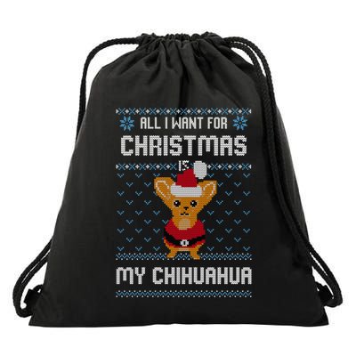 All I Want For Christmas Is Chihuahua Ugly Christmas Sweater Great Gift Drawstring Bag