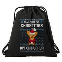 All I Want For Christmas Is Chihuahua Ugly Christmas Sweater Great Gift Drawstring Bag