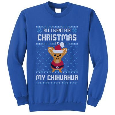 All I Want For Christmas Is Chihuahua Ugly Christmas Sweater Great Gift Sweatshirt