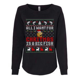 All I Want For Christmas Is A Big Fish Fishing Ugly Great Gift Womens California Wash Sweatshirt