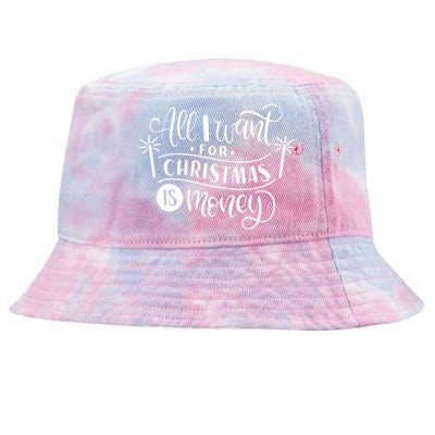 All I Want For Christmas Is Money Funny Tie-Dyed Bucket Hat