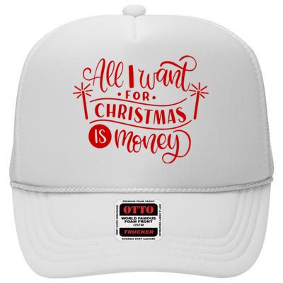 All I Want For Christmas Is Money Funny High Crown Mesh Back Trucker Hat