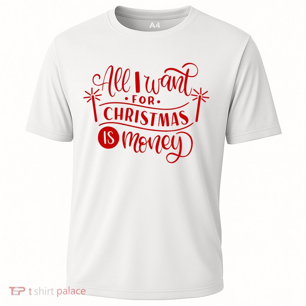 All I Want For Christmas Is Money Funny Performance Shirt