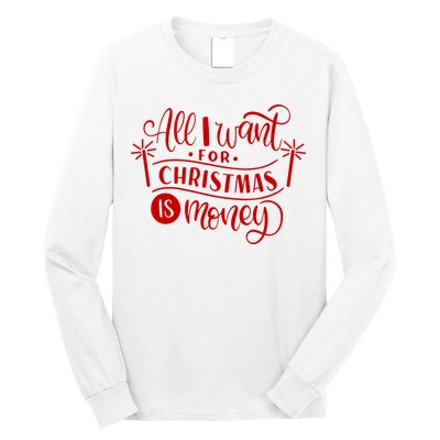 All I Want For Christmas Is Money Funny Long Sleeve Shirt