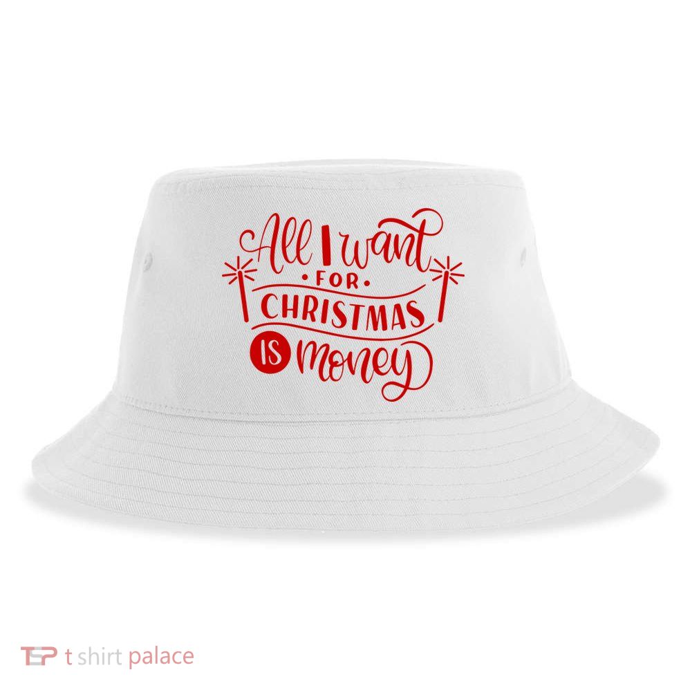 All I Want For Christmas Is Money Funny Sustainable Bucket Hat