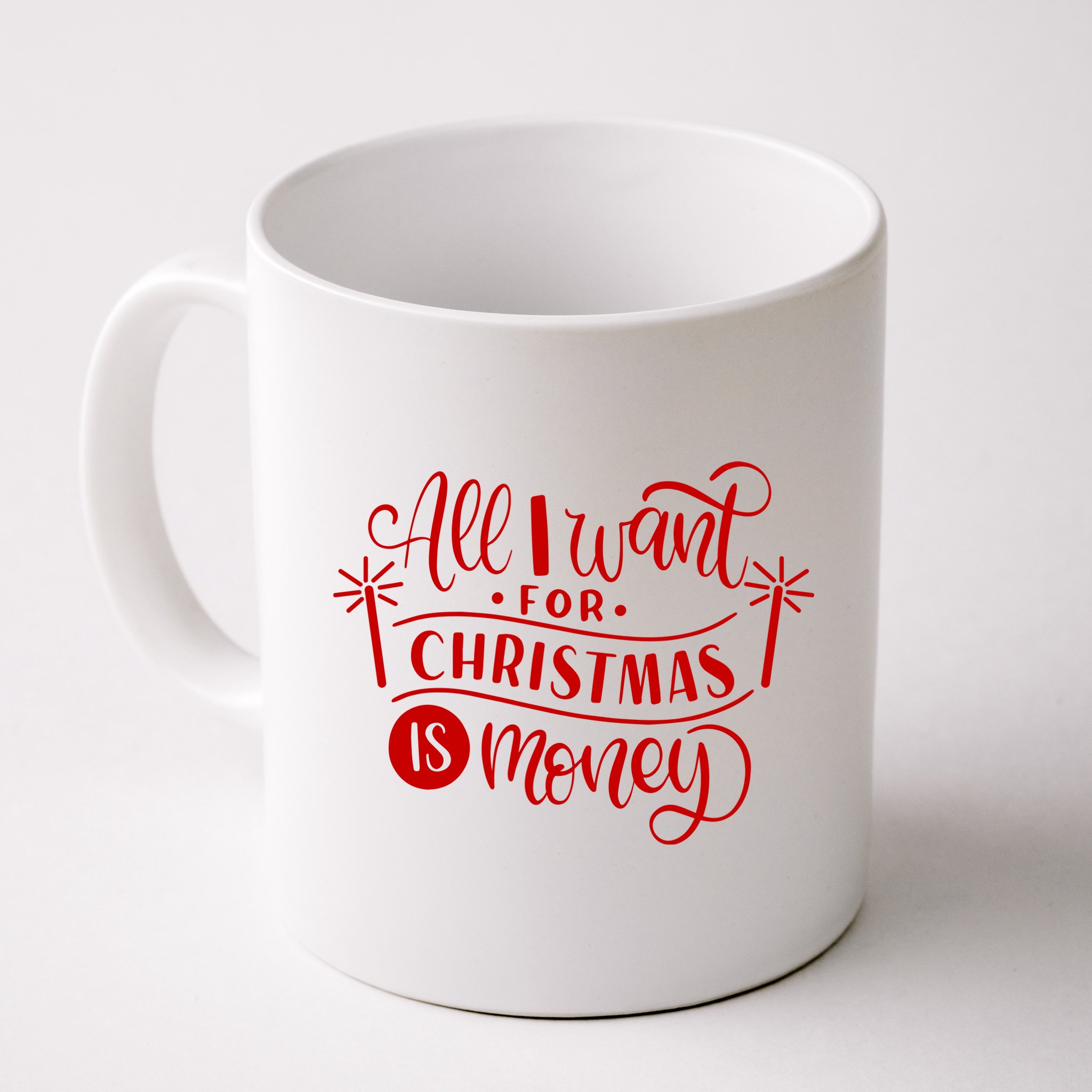 All I Want For Christmas Is Money Funny Mug