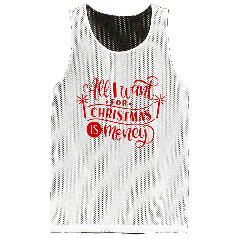 All I Want For Christmas Is Money Funny Mesh Reversible Basketball Jersey Tank