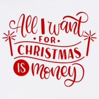 All I Want For Christmas Is Money Funny Poster