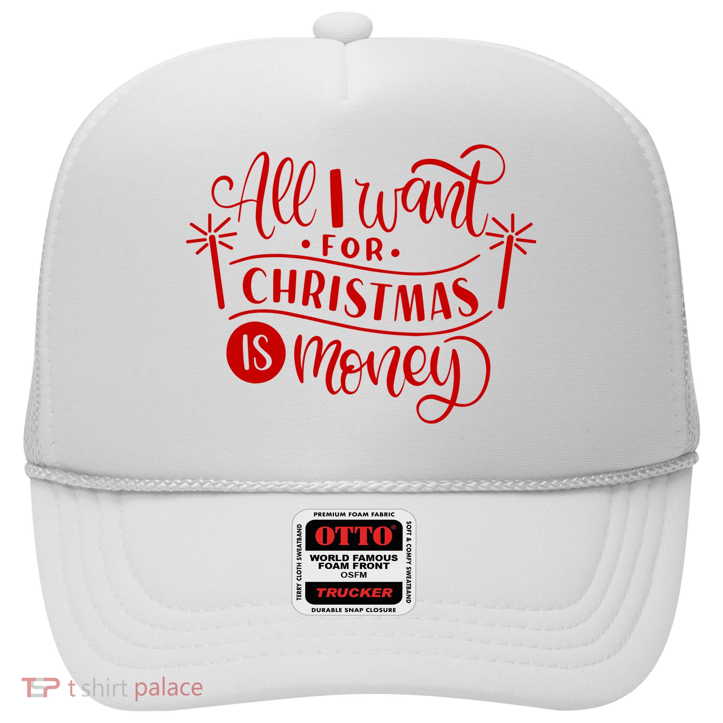 All I Want For Christmas Is Money Funny Trucker Hat
