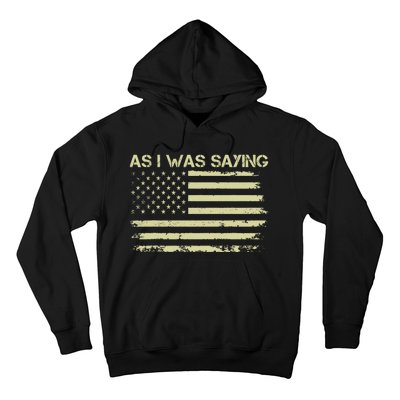 As I Was Saying Funny Political Trump 2024 Election Hoodie