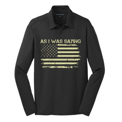 As I Was Saying Funny Political Trump 2024 Election Silk Touch Performance Long Sleeve Polo