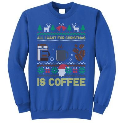 All I Want For Christmas Is Coffee Barista Ugly Sweater Cute Gift Tall Sweatshirt