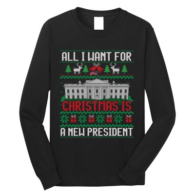 All I Want For Christmas Is A New President Ugly Sweater Long Sleeve Shirt