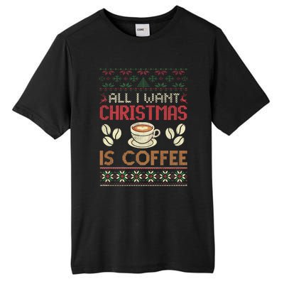 All I Want Christmas Is Coffee Ugly Christmas Gift Tall Fusion ChromaSoft Performance T-Shirt