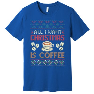 All I Want Christmas Is Coffee Ugly Christmas Gift Premium T-Shirt