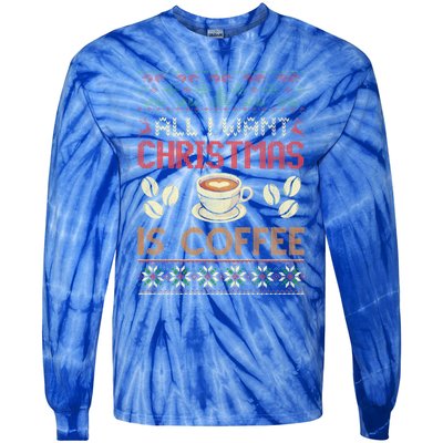 All I Want Christmas Is Coffee Ugly Christmas Gift Tie-Dye Long Sleeve Shirt