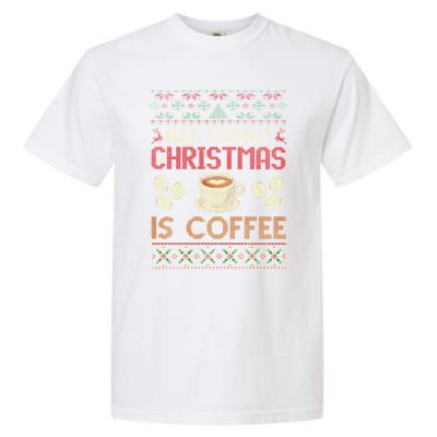 All I Want Christmas Is Coffee Ugly Christmas Gift Garment-Dyed Heavyweight T-Shirt