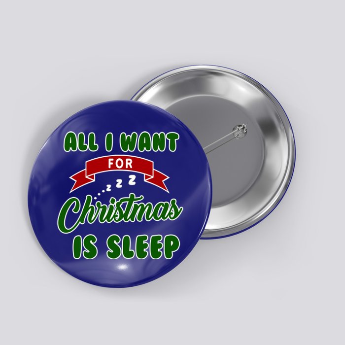 All I Want For Christmas Is Sleep Funny Xmas Gift Button