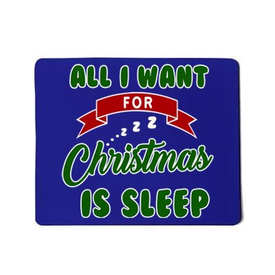 All I Want For Christmas Is Sleep Funny Xmas Gift Mousepad