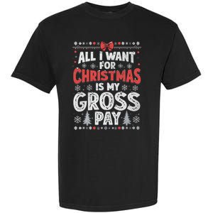 All I Want For Christmas Is My Gross Pay Funny Holiday Joke Garment-Dyed Heavyweight T-Shirt