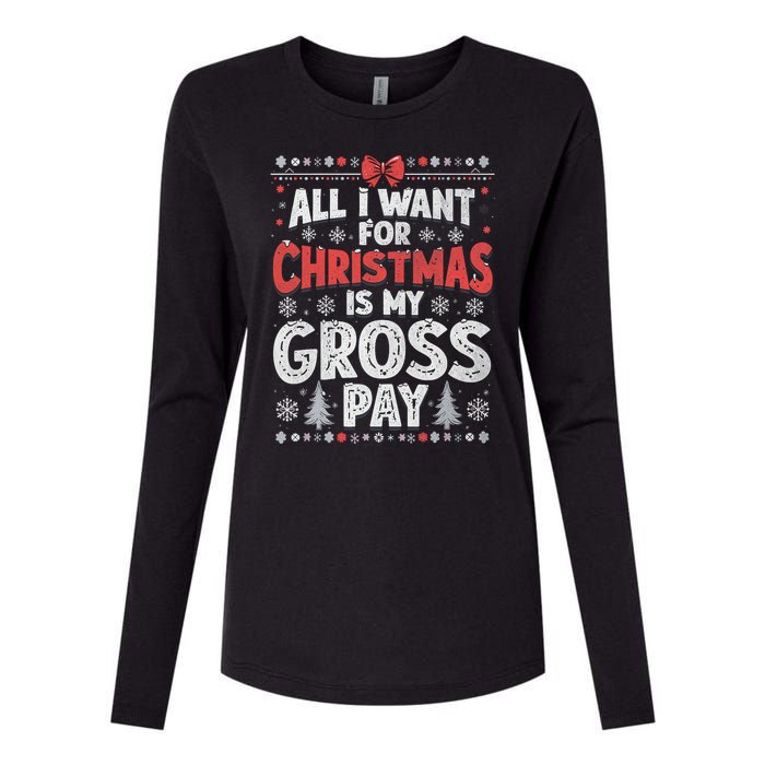 All I Want For Christmas Is My Gross Pay Funny Holiday Joke Womens Cotton Relaxed Long Sleeve T-Shirt