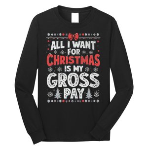 All I Want For Christmas Is My Gross Pay Funny Holiday Joke Long Sleeve Shirt