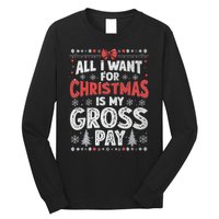 All I Want For Christmas Is My Gross Pay Funny Holiday Joke Long Sleeve Shirt