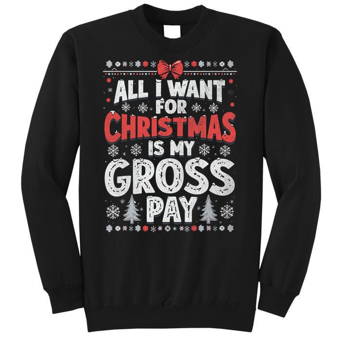 All I Want For Christmas Is My Gross Pay Funny Holiday Joke Sweatshirt