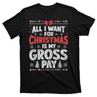 All I Want For Christmas Is My Gross Pay Funny Holiday Joke T-Shirt