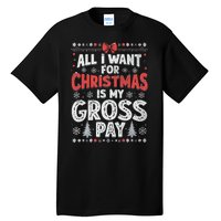 All I Want For Christmas Is My Gross Pay Funny Holiday Joke Tall T-Shirt