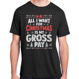 All I Want For Christmas Is My Gross Pay Funny Holiday Joke Adult ChromaSoft Performance T-Shirt