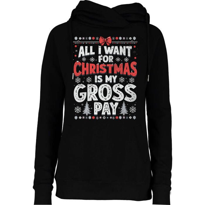 All I Want For Christmas Is My Gross Pay Funny Holiday Joke Womens Funnel Neck Pullover Hood