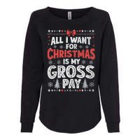 All I Want For Christmas Is My Gross Pay Funny Holiday Joke Womens California Wash Sweatshirt