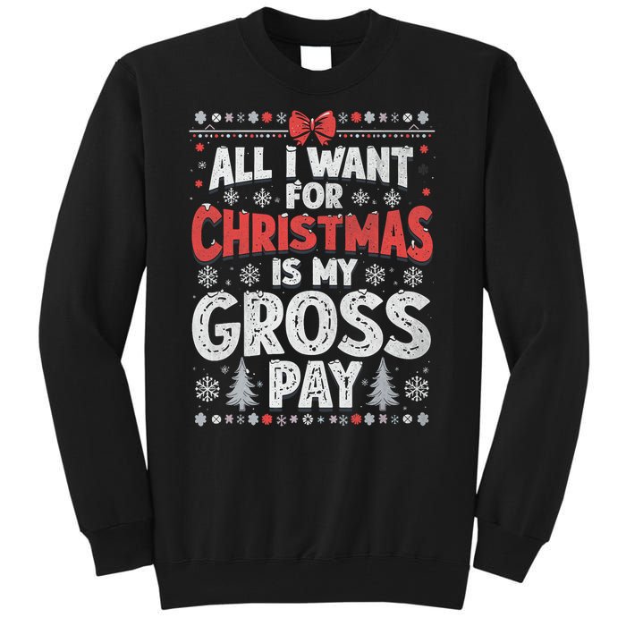 All I Want For Christmas Is My Gross Pay Funny Holiday Joke Tall Sweatshirt