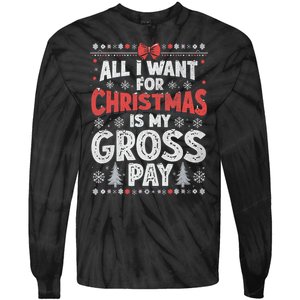 All I Want For Christmas Is My Gross Pay Funny Holiday Joke Tie-Dye Long Sleeve Shirt